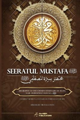 Abridged Seeratul Mustafa (PBUH): The Life of Prophet Muhammad (PBUH) - Moulana Muhammad Idrees Kaandhlawi - cover