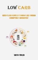 Low Carb: Benefits and Recipes of to Weight Loss Through Carbohydrate Management - Sherry Fowler - cover