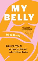 My Belly: Exploring Why It’s So Hard for Women to Love Their Bodies