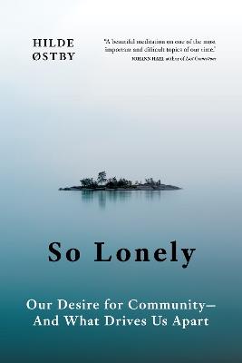 So Lonely: Our Desire for Community  And What Drives Us Apart - Hilde stby - cover