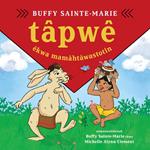 tâpwê êkwa mamâhtâwastotin / Tapwe and the Magic Hat, Cree edition