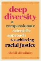 Deep Diversity: A Compassionate, Scientific Approach to Achieving Racial Justice