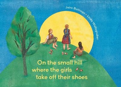 On the Small Hill Where the Girls Take Off Their Shoes - Jairo Buitrago - cover