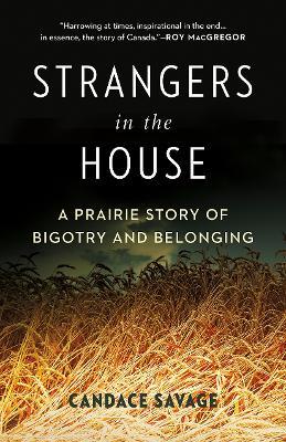 Strangers in the House: A Prairie Story of Bigotry and Belonging - Candace Savage - cover