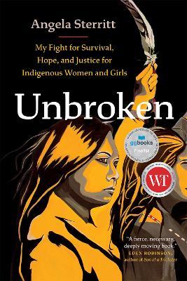 Unbroken: My Fight for Survival, Hope, and Justice for Indigenous Women and Girls - Angela Sterritt - cover