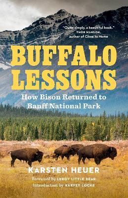 Buffalo Lessons: How Bison Returned to Banff National Park - Karsten Heuer - cover