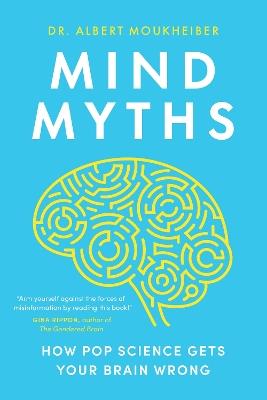 Mind Myths: How Pop Science Gets Your Brain Wrong - Dr. Albert Moukheiber - cover