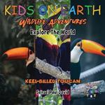 KIDS ON EARTH Wildlife Adventures - Explore The World Keel-Billed Toucan - Costa Rica