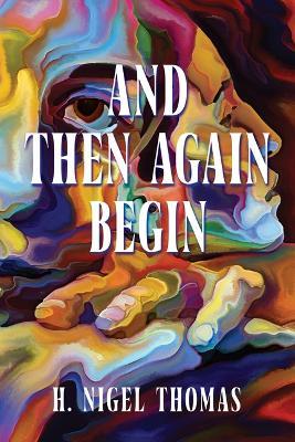 And Then Again Begin - H. Nigel Thomas - cover