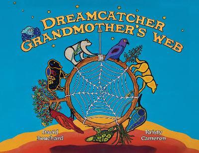 Dreamcatcher: Grandmother's Web - David Bouchard - cover