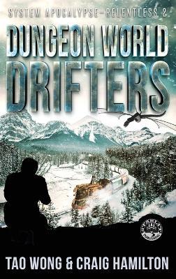 Dungeon World Drifters: A New Apocalyptic LitRPG Series - Tao Wong,Craig Hamilton - cover