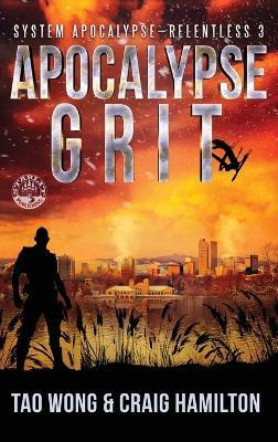 Apocalypse Grit: An Apocalyptic LitRPG series - Tao Wong,Craig Hamilton - cover