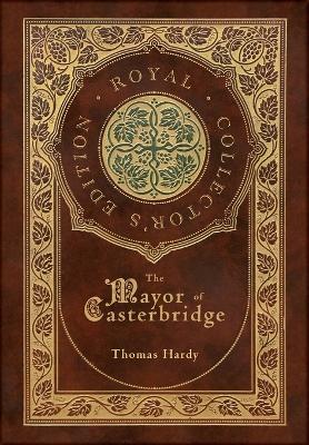 The Mayor of Casterbridge (Royal Collector's Edition) (Case Laminate Hardcover with Jacket) - Thomas Hardy - cover
