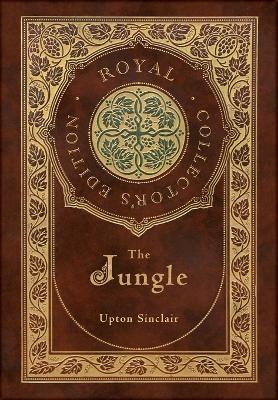 The Jungle (Royal Collector's Edition) (Case Laminate Hardcover with Jacket) - Upton Sinclair - cover