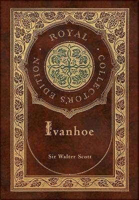 Ivanhoe (Royal Collector's Edition) (Case Laminate Hardcover with Jacket) - Walter Scott - cover