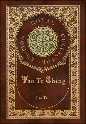 Tao Te Ching (Royal Collector's Edition) (Case Laminate Hardcover with Jacket) - Lao Tzu - cover