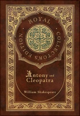 Antony and Cleopatra (Royal Collector's Edition) (Case Laminate Hardcover with Jacket) - William Shakespeare - cover