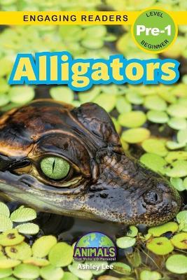 Alligators: Animals That Make a Difference! (Engaging Readers, Level Pre-1) - Ashley Lee - cover