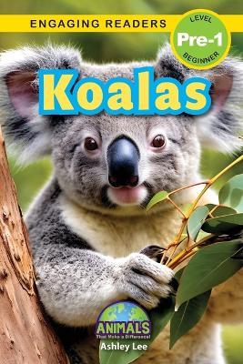Koalas: Animals That Make a Difference! (Engaging Readers, Level Pre-1) - Ashley Lee - cover