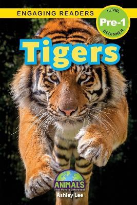 Tigers: Animals That Make a Difference! (Engaging Readers, Level Pre-1) - Ashley Lee - cover