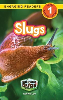 Slugs: Backyard Bugs and Creepy-Crawlies (Engaging Readers, Level 1) - Ashley Lee - cover