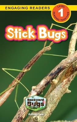 Stick Bugs: Backyard Bugs and Creepy-Crawlies (Engaging Readers, Level 1) - Ashley Lee - cover