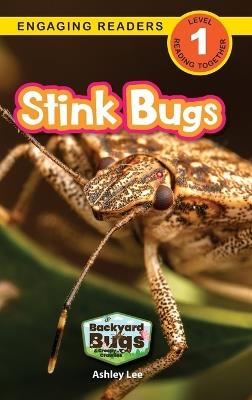 Stink Bugs: Backyard Bugs and Creepy-Crawlies (Engaging Readers, Level 1) - Ashley Lee - cover