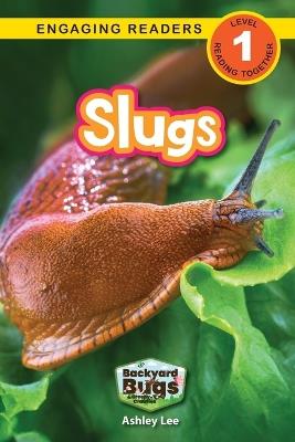 Slugs: Backyard Bugs and Creepy-Crawlies (Engaging Readers, Level 1) - Ashley Lee - cover