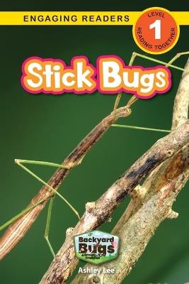 Stick Bugs: Backyard Bugs and Creepy-Crawlies (Engaging Readers, Level 1) - Ashley Lee - cover