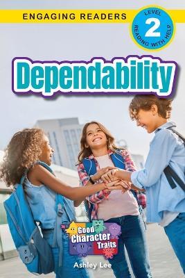 Dependability: Good Character Traits (Engaging Readers, Level 2) - Ashley Lee - cover