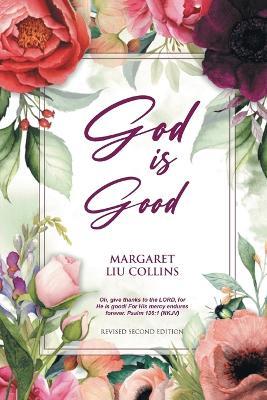 God is Good: Revised Second Edition - Margaret Liu Collins - cover