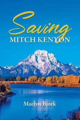 Saving Mitch Kenyon - Maelyn Bjork - cover