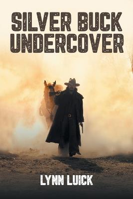 Silver Buck Undercover - Lynn Luick - cover