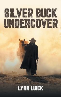 Silver Buck Undercover - Lynn Luick - cover