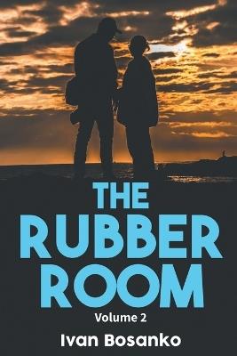 The Rubber Room Volume 2 - Ivan Bosanko - cover