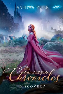 The Wanderton Chronicles: Discovery - Ashley Yule - cover