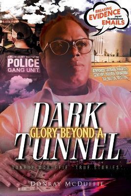 Glory Beyond A Dark Tunnel: Donray McDuffie "True Stories" - Donray McDuffie - cover