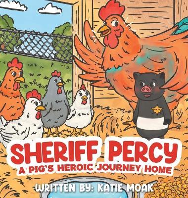 Sheriff Percy: A Pig's Heroic Journey Home - Katie Moak - cover
