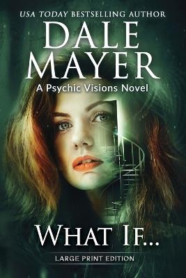 What If...: A Psychic Visions Novel - Dale Mayer - cover