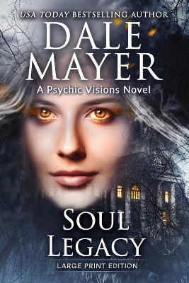 Soul Legacy: A Psychic Visions Novel - Dale Mayer - cover