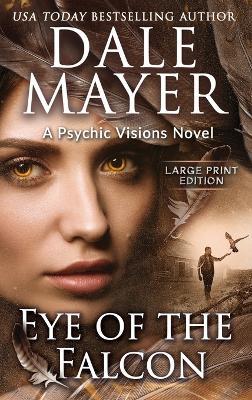 Eye of the Falcon: A Psychic Visions Novel - Dale Mayer - cover