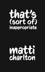 That's (Sort Of) Inappropriate