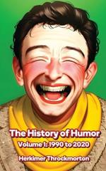 The History of Humor Volume 1: 1990 to 2020
