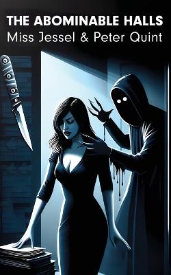 The Abominable Halls: A Horror History - Jessel,Peter Quint - cover