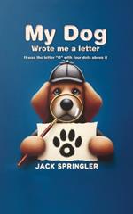 My Dog Wrote Me A Letter: It was the letter 