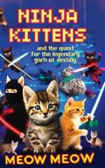 Ninja Kittens and the Quest for the Legendary Yarn of Destiny