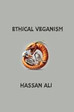 Ethical Veganism: Moral Imperative or Personal Choice?