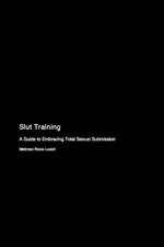 Slut Training: A Guide to Embracing Total Sexual Submission
