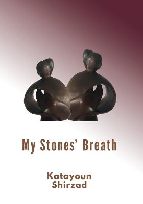 My Stone's Breath - Katayoun Shirzad - cover