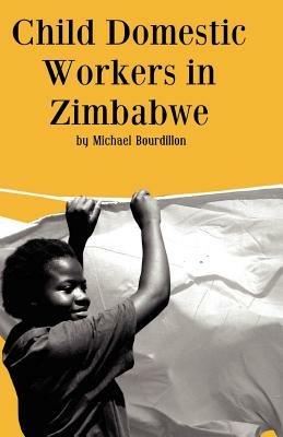 Child Domestic Workers in Zimbabwe - Michael Bourdillon - cover